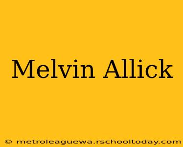 Melvin Allick