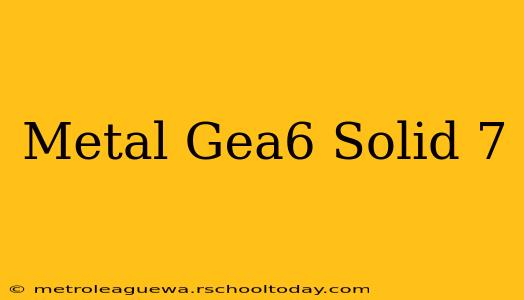 Metal Gea6 Solid 7