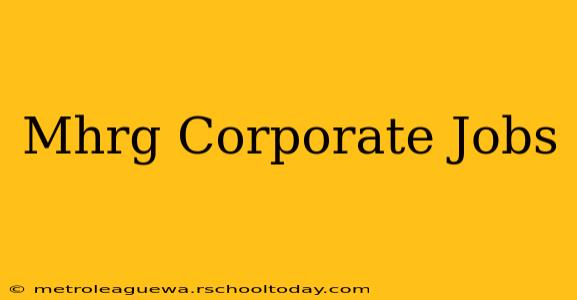 Mhrg Corporate Jobs