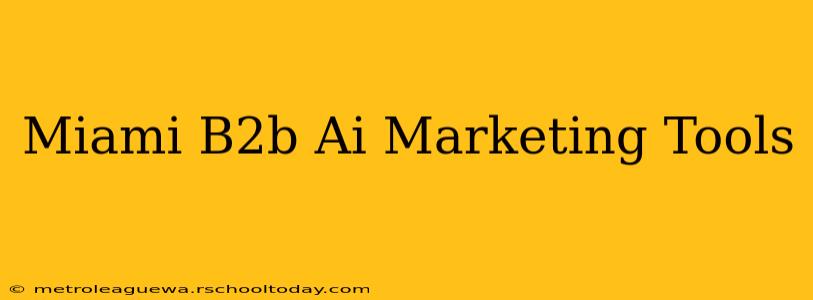 Miami B2b Ai Marketing Tools