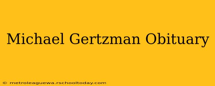 Michael Gertzman Obituary