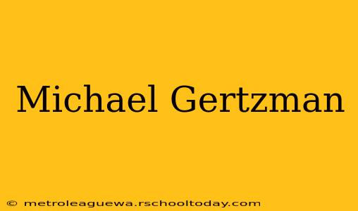 Michael Gertzman