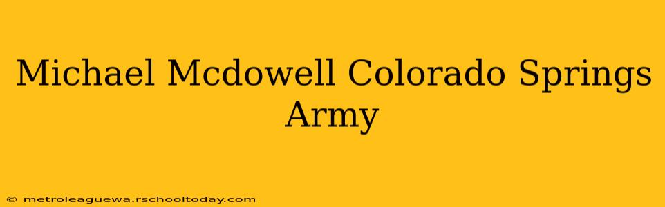 Michael Mcdowell Colorado Springs Army