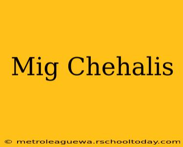 Mig Chehalis