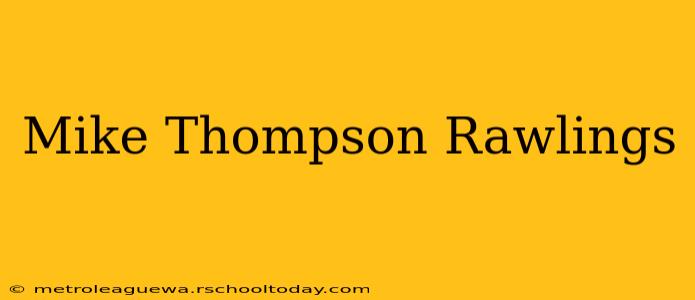 Mike Thompson Rawlings