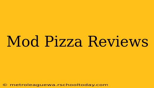 Mod Pizza Reviews