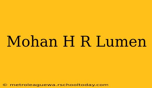 Mohan H R Lumen