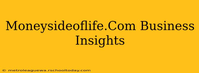 Moneysideoflife.Com Business Insights