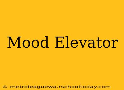 Mood Elevator