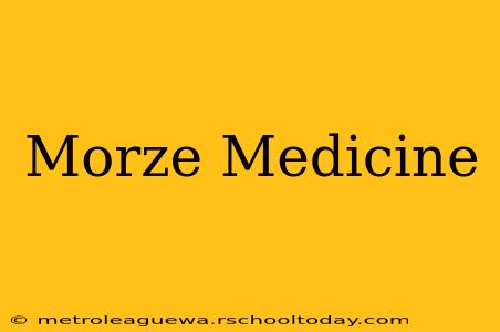 Morze Medicine