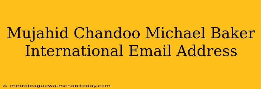 Mujahid Chandoo Michael Baker International Email Address