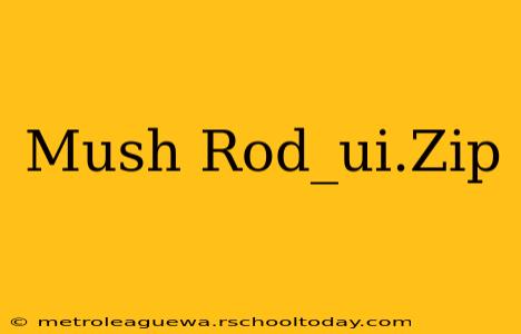 Mush Rod_ui.Zip