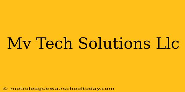 Mv Tech Solutions Llc