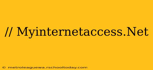 // Myinternetaccess.Net