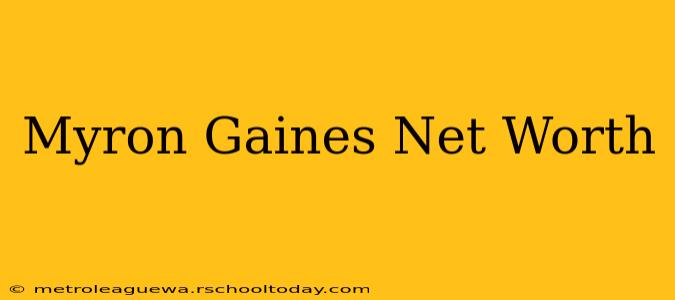 Myron Gaines Net Worth