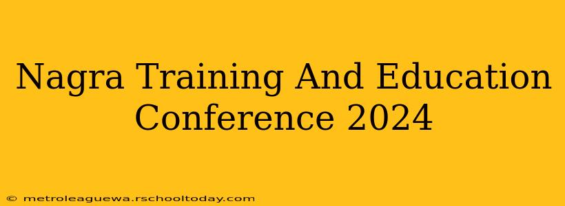 Nagra Training And Education Conference 2024