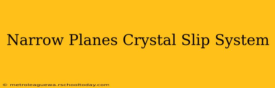 Narrow Planes Crystal Slip System