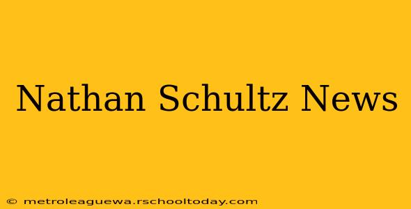 Nathan Schultz News