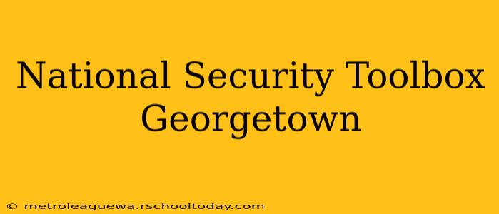 National Security Toolbox Georgetown