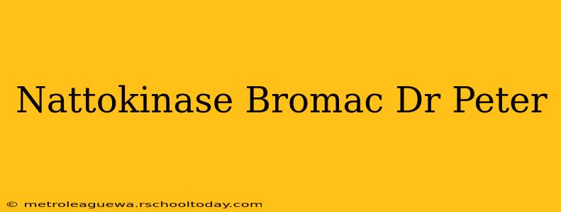 Nattokinase Bromac Dr Peter