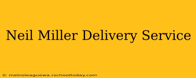 Neil Miller Delivery Service