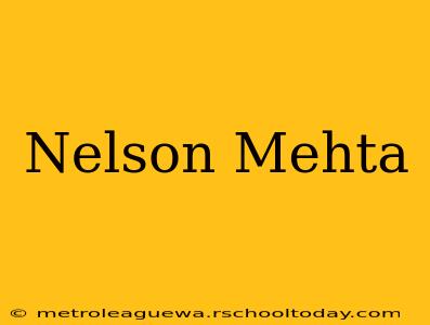 Nelson Mehta