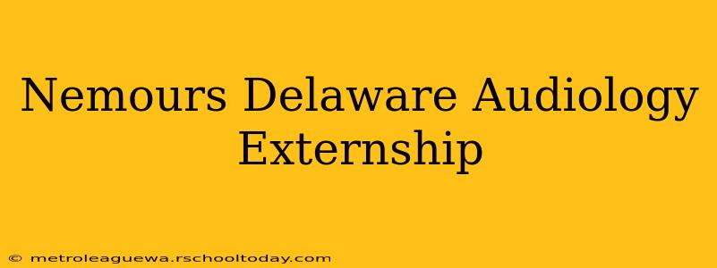 Nemours Delaware Audiology Externship