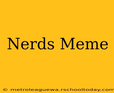 Nerds Meme