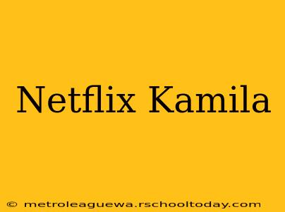 Netflix Kamila