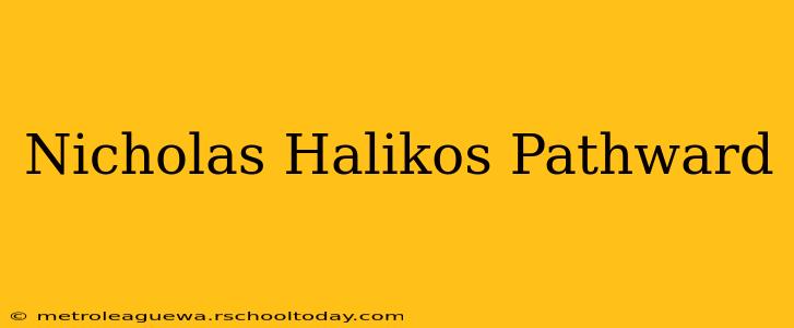 Nicholas Halikos Pathward