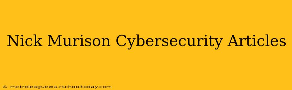 Nick Murison Cybersecurity Articles