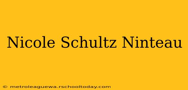 Nicole Schultz Ninteau