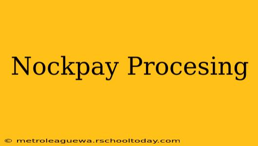 Nockpay Procesing