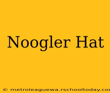 Noogler Hat