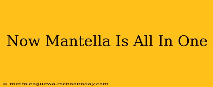 Now Mantella Is All In One