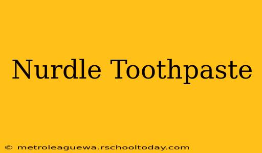 Nurdle Toothpaste