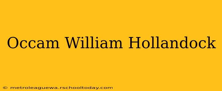 Occam William Hollandock