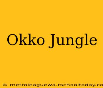 Okko Jungle