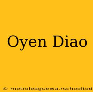 Oyen Diao