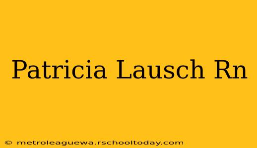 Patricia Lausch Rn