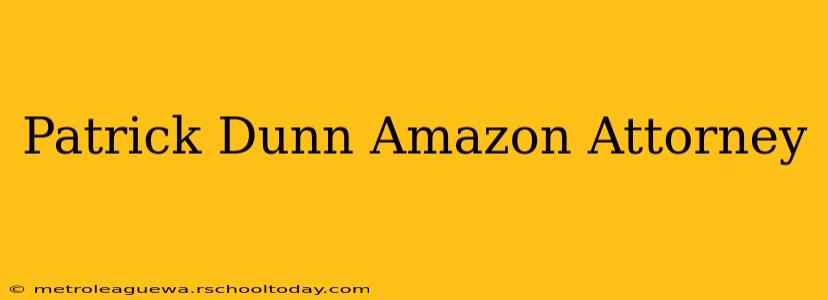 Patrick Dunn Amazon Attorney