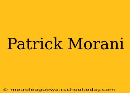 Patrick Morani