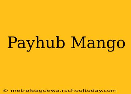 Payhub Mango