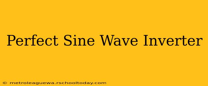 Perfect Sine Wave Inverter