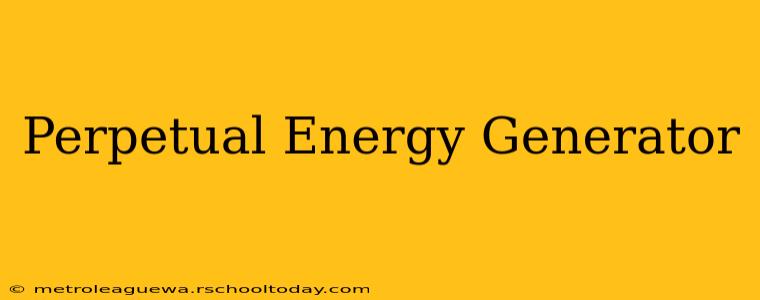 Perpetual Energy Generator