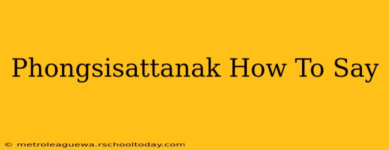 Phongsisattanak How To Say