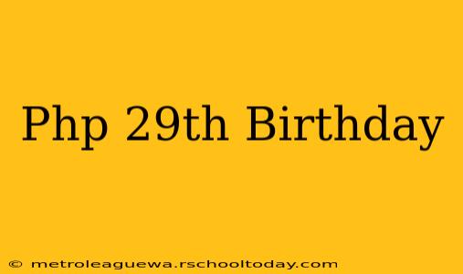 Php 29th Birthday