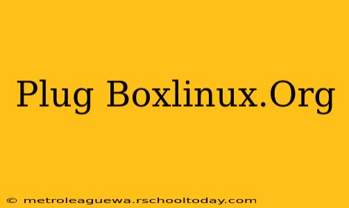 Plug Boxlinux.Org