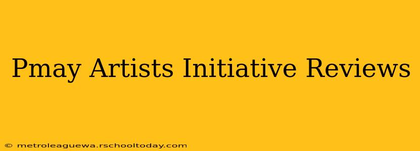 Pmay Artists Initiative Reviews