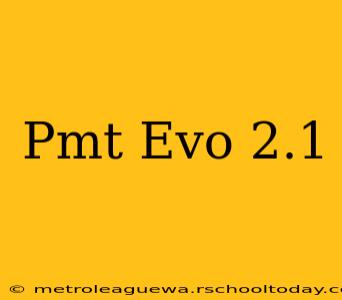 Pmt Evo 2.1